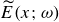 ModifyingAbove upper E With tilde left parenthesis x semicolon omega right parenthesis