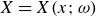 upper X equals upper X left parenthesis x semicolon omega right parenthesis