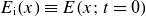 upper E Subscript normal i Baseline left parenthesis x right parenthesis identical to upper E left parenthesis x semicolon t equals 0 right parenthesis