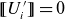 left bracket left bracket upper U prime Subscript i right bracket right bracket equals 0