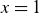 x equals 1