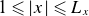 1 less than or slanted equals StartAbsoluteValue x EndAbsoluteValue less than or slanted equals upper L Subscript x