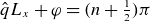 ModifyingAbove q With caret upper L Subscript x Baseline plus phi equals left parenthesis n plus one half right parenthesis pi