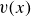 v left parenthesis x right parenthesis