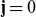 bold j equals 0
