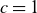 c equals 1
