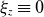 xi Subscript z Baseline identical to 0