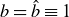 b equals ModifyingAbove b With caret identical to 1