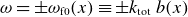 omega equals plus or minus omega Subscript normal f Baseline 0 Baseline left parenthesis x right parenthesis identical to plus or minus k Subscript normal t normal o normal t Baseline b left parenthesis x right parenthesis