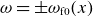 omega equals plus or minus omega Subscript normal f Baseline 0 Baseline left parenthesis x right parenthesis