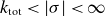 k Subscript normal t normal o normal t Baseline less than StartAbsoluteValue sigma EndAbsoluteValue less than normal infinity