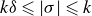 k delta less than or slanted equals StartAbsoluteValue sigma EndAbsoluteValue less than or slanted equals k