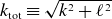 k Subscript normal t normal o normal t Baseline identical to StartRoot k squared plus script l squared EndRoot