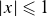 StartAbsoluteValue x EndAbsoluteValue less than or slanted equals 1