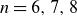 n equals 6 comma 7 comma 8
