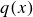 q left parenthesis x right parenthesis