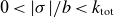 0 less than StartAbsoluteValue sigma EndAbsoluteValue divided by b less than k Subscript normal t normal o normal t
