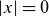 StartAbsoluteValue x EndAbsoluteValue equals 0