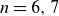n equals 6 comma 7