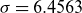 sigma equals 6.4563