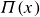 upper Pi left parenthesis x right parenthesis
