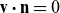 bold v bold dot bold n equals 0