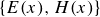 StartSet upper E left parenthesis x right parenthesis comma upper H left parenthesis x right parenthesis EndSet
