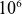10 Superscript 6