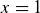 x equals 1