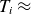 upper T Subscript i Baseline almost equals