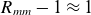 upper R Subscript italic mm Baseline minus 1 almost equals 1