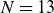 upper N equals 13