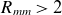 upper R Subscript italic mm Baseline greater than 2
