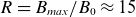 upper R equals upper B Subscript italic max Baseline divided by upper B 0 almost equals 15