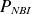 upper P Subscript italic NBI