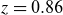 z equals 0.86