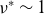 nu Superscript asterisk Baseline tilde 1