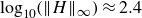 log Subscript 10 Baseline left parenthesis StartMetric upper H EndMetric Subscript normal infinity Baseline right parenthesis almost equals 2.4