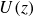 upper U left parenthesis z right parenthesis