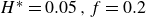 upper H Superscript asterisk Baseline equals 0.05 comma f equals 0.2