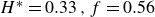 upper H Superscript asterisk Baseline equals 0.33 comma f equals 0.56