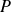upper P