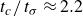 t Subscript c Baseline divided by t Subscript sigma Baseline almost equals 2.2