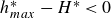 h Subscript m a x Superscript asterisk Baseline minus upper H Superscript asterisk Baseline less than 0