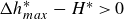 upper Delta h Subscript m a x Superscript asterisk Baseline minus upper H Superscript asterisk Baseline greater than 0