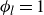 phi Subscript l Baseline equals 1