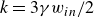 k equals 3 gamma w Subscript i n Baseline divided by 2