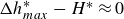 upper Delta h Subscript m a x Superscript asterisk Baseline minus upper H Superscript asterisk Baseline almost equals 0