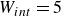 upper W Subscript i n t Baseline equals 5