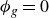 phi Subscript g Baseline equals 0